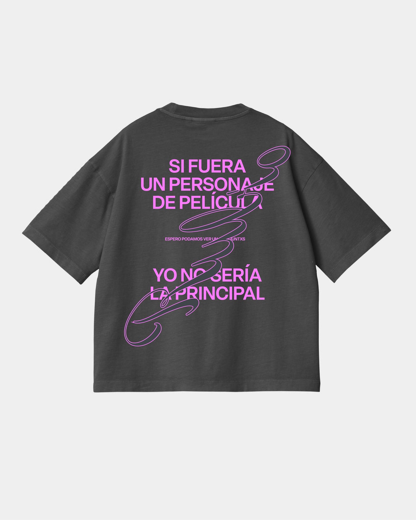 "Si fuera un personaje de película, yo no sería la principal" - Oversized Tee